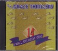 The grace Thrillers...I Will Be With You CD