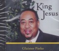 Glaister Parke : King Jesus CD