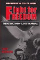 Fight For Freedom : The Destruction Of Slavery In Jamaica - Book