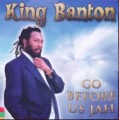 King Banton : Go Before Us Jah CD